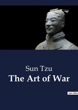 The Art of War : Unabridged edition translated from the ancient Chinese with Introduction and Critical Notes (annotated) - Sun Tzu