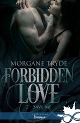 Save me : Forbidden Love, T2 - Morgane Tryde