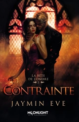 Contrainte : La bête de l'ombre 5 - Eve, Jaymin