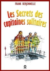 Les Secrets des capitaines solitaires - Berjonnelle, Frank