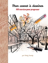Mon carnet à dessiner, 100 exercices pour progresser : Tome 1 - Nadej Gunalp