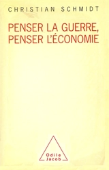 Penser la guerre, penser l'économie - Christian Schmidt