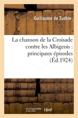 La chanson de la Croisade contre les Albigeois : principaux épisodes - Guillaume de Tudèle