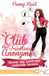 Femme des cavernes recherche Humain : Le club des tricoteuses anonymes, T1 - Reid, Penny