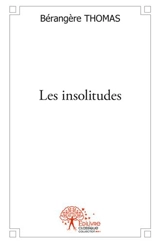 Les insolitudes - Bérangère Thomas