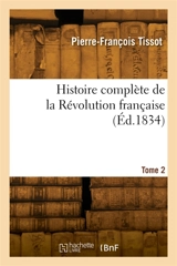 Histoire complète de la Révolution française. Tome 2 - Victor Tissot