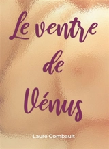 Le ventre de Vénus - Laure Gombault