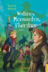 Wallino : Monsantox, l'héritier - Thierry Stasiuk