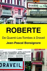 Roberte : De Quarré-Les-Tombes à Draveil - Jean-Pascal Bonsignore