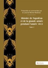 Histoire de Napoléon et de la grande armée pendant l'année 1812 : Tome 2 - Michel Molières
