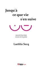 Jusqu'à ce que vie s'en suive : journal d'une lutte. victoire de la poésie - Laetitia Secq