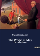 The Works of Max Beerbohm - Max Beerbohm