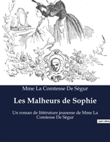 Les Malheurs de Sophie : Un roman de littérature jeunesse de Mme La Comtesse De Ségur - Ségur, Mme La Comtesse De