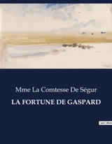 LA FORTUNE DE GASPARD : Les aventures et le développement moral de Gaspard - Ségur, Mme La Comtesse De