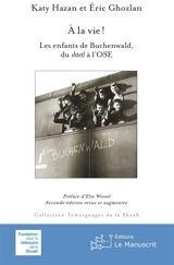 A la vie ! : Les enfants de Buchenwald, du shtetl à l'OSE - Katy Hazan
