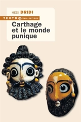 Carthage et le monde punique - Hédi Dridi