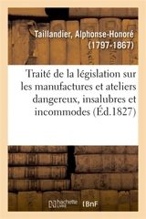 Traité de la législation concernant les manufactures et ateliers dangereux, insalubres - Alphonse-Honoré Taillandier