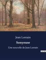 Sonyeuse : Exploration des mystères et des passions dans la France du XIXe siècle - Lorrain, Jean