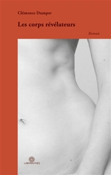 Les corps révélateurs - Clémence Dumper