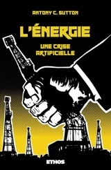L'Energie : une crise artificielle - Antony C. Sutton