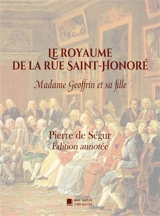 Le royaume de la rue Saint-Honoré : Madame Geoffrin et sa fille - Pierre de Ségur
