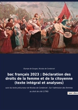 Bac français 2023 : Déclaration des droits de la femme et de la citoyenne (texte intégral) : suivi du texte précurseur de Nicolas de Condorcet : Sur l'admission des femmes au droit de cité (1790) - de Condorcet, Nicolas