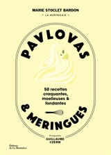 Pavlovas & meringues : 50 recettes craquantes, moelleuses & fondantes - Marie Stoclet Bardon