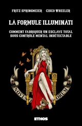La formule Illuminati : comment fabriquer un esclave total sous contrôle mental indétectable - Springmeier, Fritz