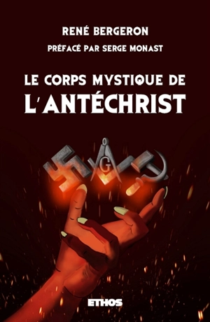 Le corps mystique de l'Antéchrist - Bergeron, René