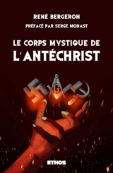 Le corps mystique de l'Antéchrist - Bergeron, René
