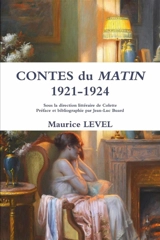 Contes du Matin 1921-1924 : Sous la direction littéraire de Colette Préface et bibliographie par Jean-Luc Buard - Maurice Level