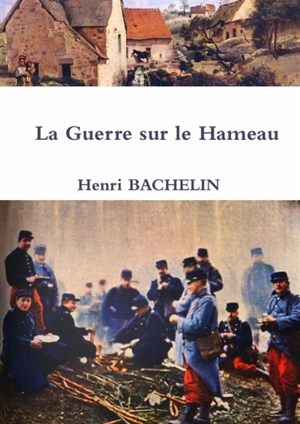 La Guerre sur le Hameau - Henri Bachelin