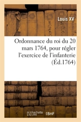 Ordonnance du roi du 20 mars 1764, pour régler l'exercice de l'infanterie - Louis 15