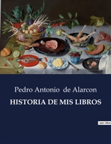 HISTORIA DE MIS LIBROS - Pedro Antonio de Alarcon