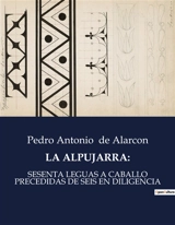 LA ALPUJARRA : Un viaje literario por la Alpujarra : explorando paisajes y culturas - Pedro Antonio de Alarcon