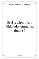 Et si le départ vers l'eldorado tournait au drame ? - Henri-Pensée M'Pereng Kazana