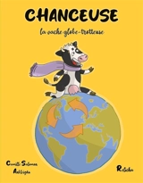 CHANCEUSE, la vache globe-trotteuse - Camille Salomon