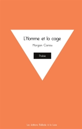 L'Homme et la cage - Cariou, Morgan