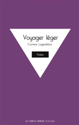 Voyager léger : petit abécédaire de nos actes et gestes détournés - Corinne Lagenèbre
