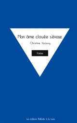 Mon âme clouée s'évase - Veauvy, Christine