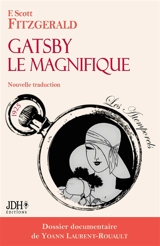 Gatsby le Magnifique, nouvelle traduction : Inclus un dossier documentaire de Yoann Laurent-Rouault - Fitzgerald, F. Scott