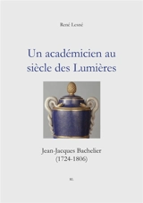 Un académicien au siècle des Lumières : Jean-Jacques Bachelier (1724-1806) - René Lesné