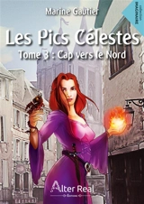 CAP VERS LE NORD : Les Pics Célestes tome 3 - Marine Gautier
