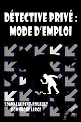 Détective privé : mode d'emploi : Agence Inquisitor - Laurent-Rouault, Yoann