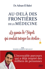 Au-delà des Frontières de la Médecine : Le gamin de Tripoli qui voulait tutoyer les étoiles - Adnan El Bakri