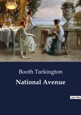 National Avenue : The Rise and Fall of an American Dynasty - Booth Tarkington