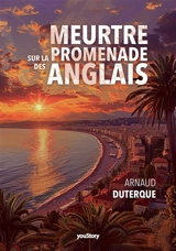 Meurtre sur la promenade des Anglais - Arnaud Duterque