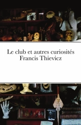 Le club et autres curiosités - Francis Thievicz