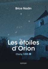 LES ETOILES D'ORION - T01 - LES ETOILES D'ORION CLUNY 1095, FORMAT POCHE - LES ETOILES D'ORION, TOME - NADIN BRICE