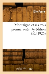 Montaigne et ses trois premiers-nés. 3e édition - Elie Faure